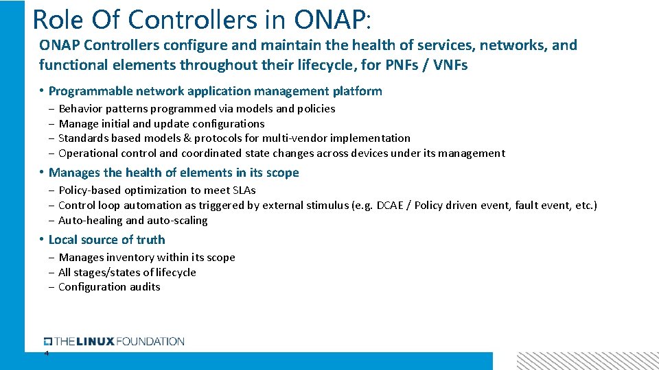 Role Of Controllers in ONAP: ONAP Controllers configure and maintain the health of services,