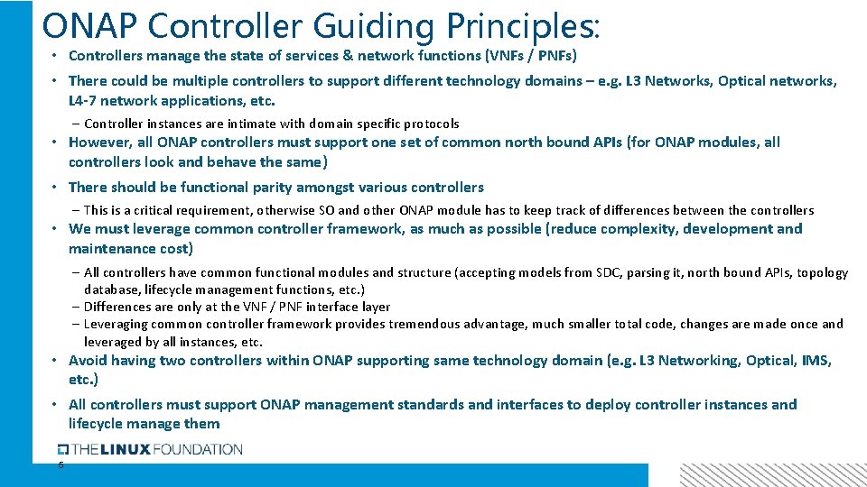 ONAP Controller Guiding Principles: • Controllers manage the state of services & network functions