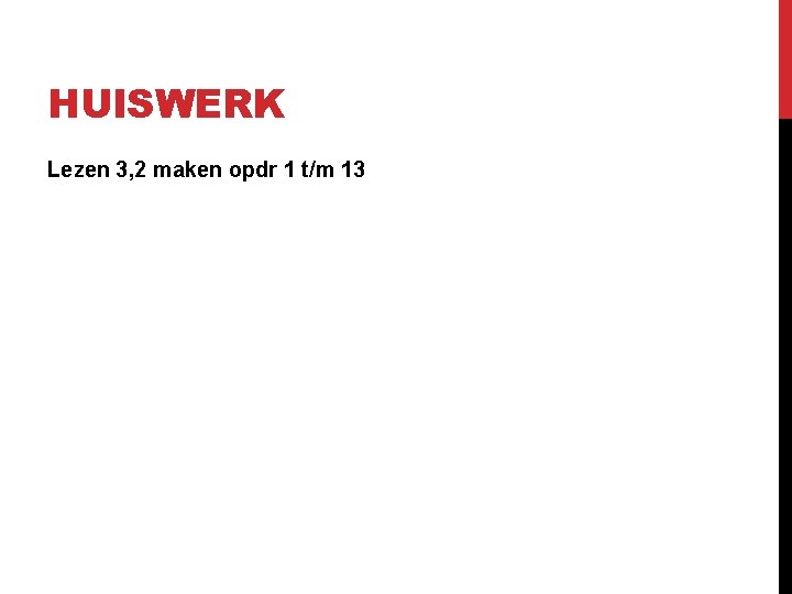 HUISWERK Lezen 3, 2 maken opdr 1 t/m 13 