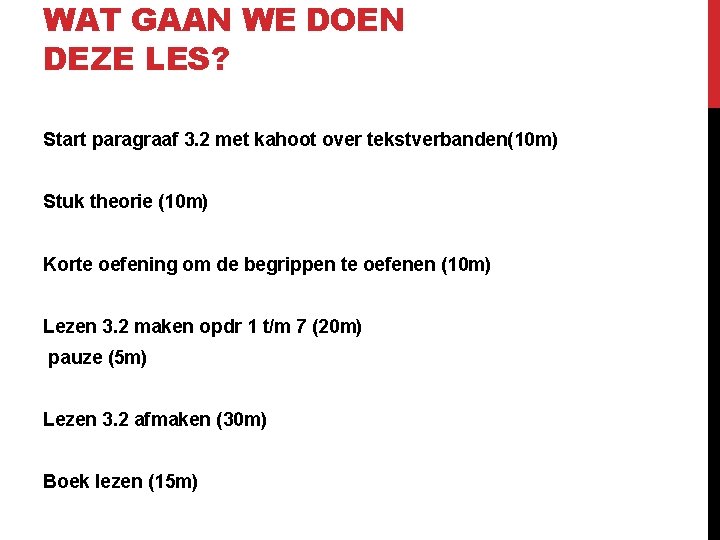 WAT GAAN WE DOEN DEZE LES? Start paragraaf 3. 2 met kahoot over tekstverbanden(10