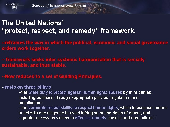 The United Nations’ “protect, respect, and remedy” framework. --reframes the way in which the