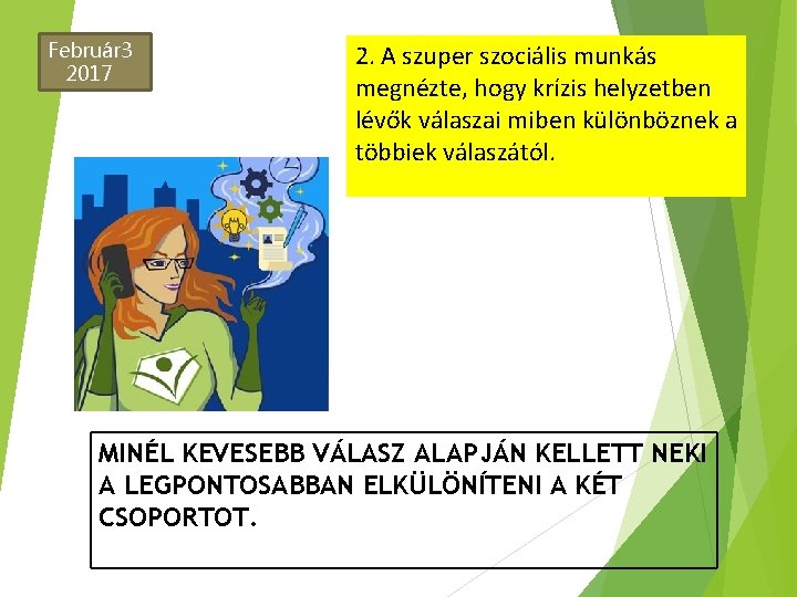 Február 3 2017 2. A szuper szociális munkás megnézte, hogy krízis helyzetben lévők válaszai