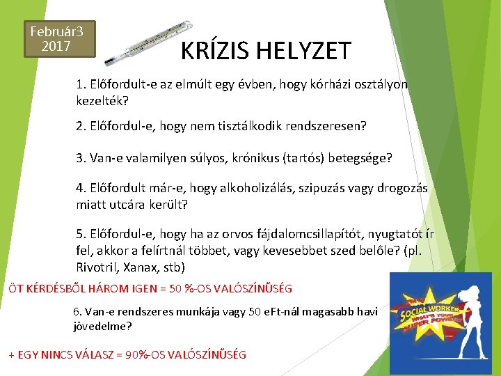 Február 3 2017 KRÍZIS HELYZET 1. Előfordult-e az elmúlt egy évben, hogy kórházi osztályon