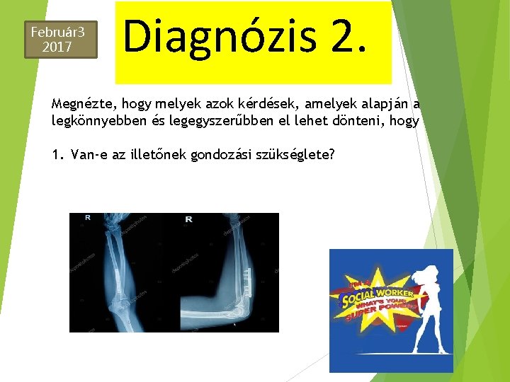 Február 3 2017 Diagnózis 2. Megnézte, hogy melyek azok kérdések, amelyek alapján a legkönnyebben