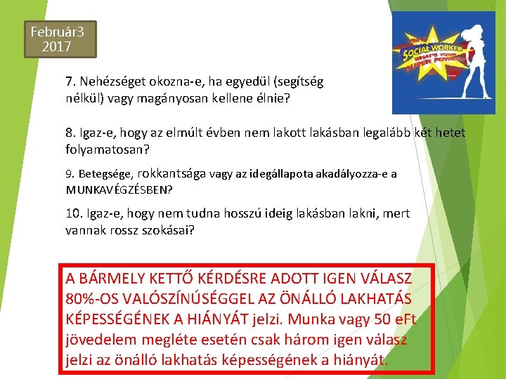 Február 3 2017 7. Nehézséget okozna-e, ha egyedül (segítség nélkül) vagy magányosan kellene élnie?