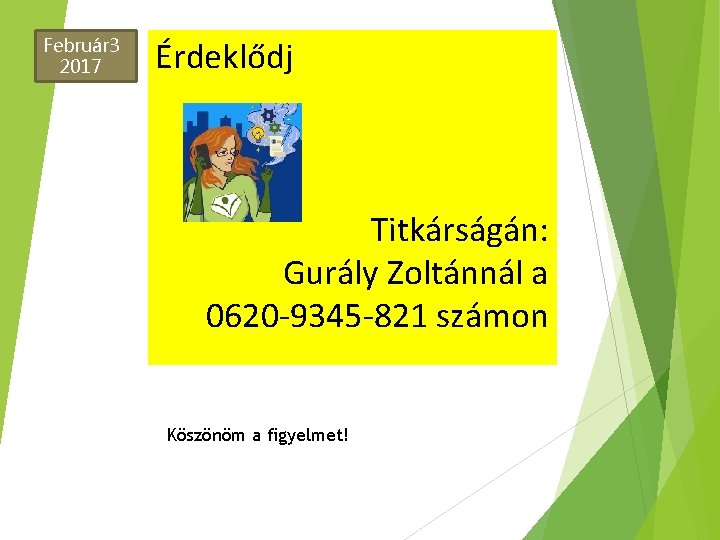 Február 3 2017 Érdeklődj Titkárságán: Gurály Zoltánnál a 0620 -9345 -821 számon Köszönöm a