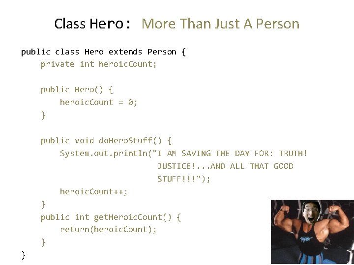Class Hero: More Than Just A Person public class Hero extends Person { private
