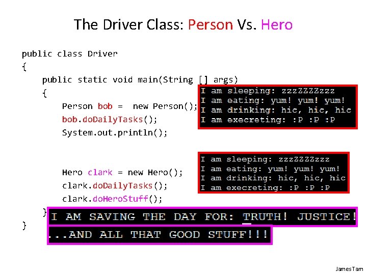 The Driver Class: Person Vs. Hero public class Driver { public static void main(String