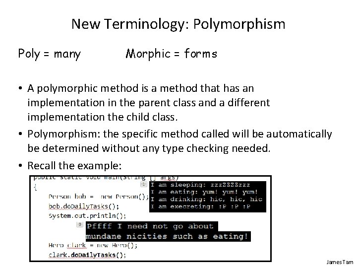 New Terminology: Polymorphism Poly = many Morphic = forms • A polymorphic method is