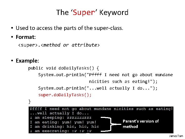The ‘Super’ Keyword • Used to access the parts of the super-class. • Format:
