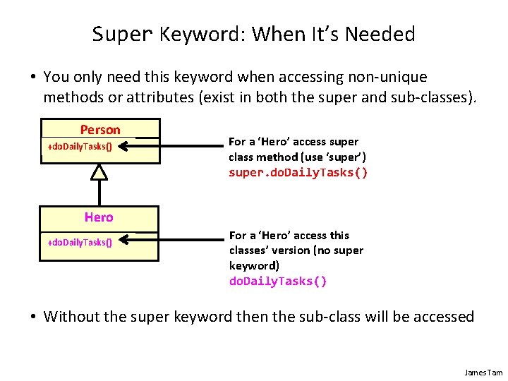Super Keyword: When It’s Needed • You only need this keyword when accessing non-unique