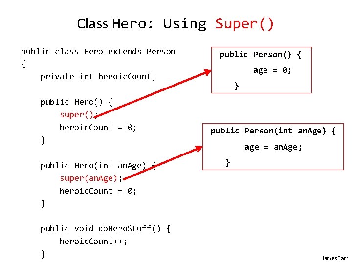 Class Hero: Using Super() public class Hero extends Person { private int heroic. Count;