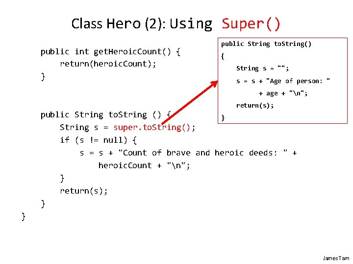 Class Hero (2): Using Super() public int get. Heroic. Count() { return(heroic. Count); }
