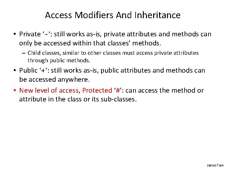 Access Modifiers And Inheritance • Private ‘-‘: still works as-is, private attributes and methods