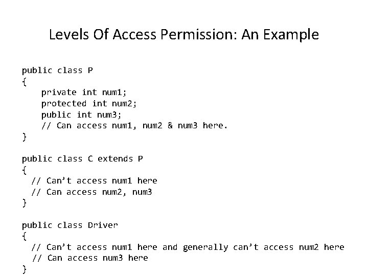 Levels Of Access Permission: An Example public class P { private int num 1;