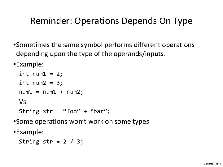 Reminder: Operations Depends On Type • Sometimes the same symbol performs different operations depending
