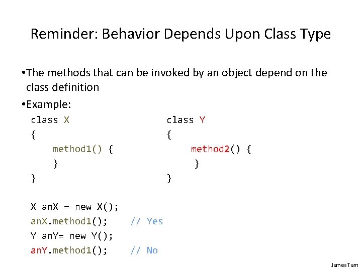 Reminder: Behavior Depends Upon Class Type • The methods that can be invoked by