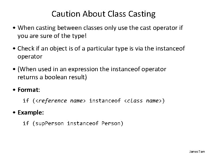 Caution About Class Casting • When casting between classes only use the cast operator