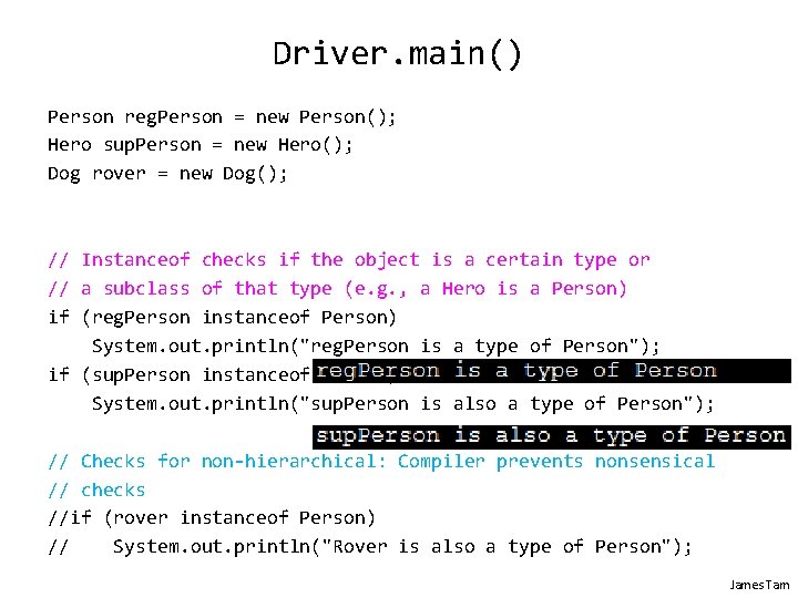 Driver. main() Person reg. Person = new Person(); Hero sup. Person = new Hero();