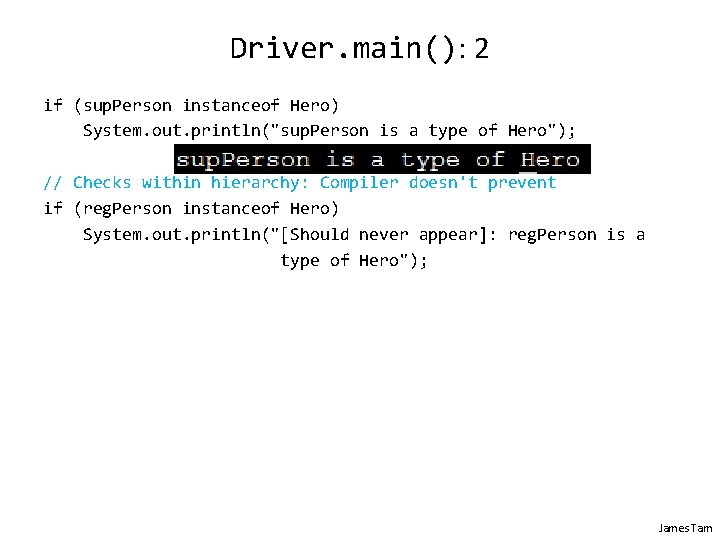 Driver. main(): 2 if (sup. Person instanceof Hero) System. out. println("sup. Person is a