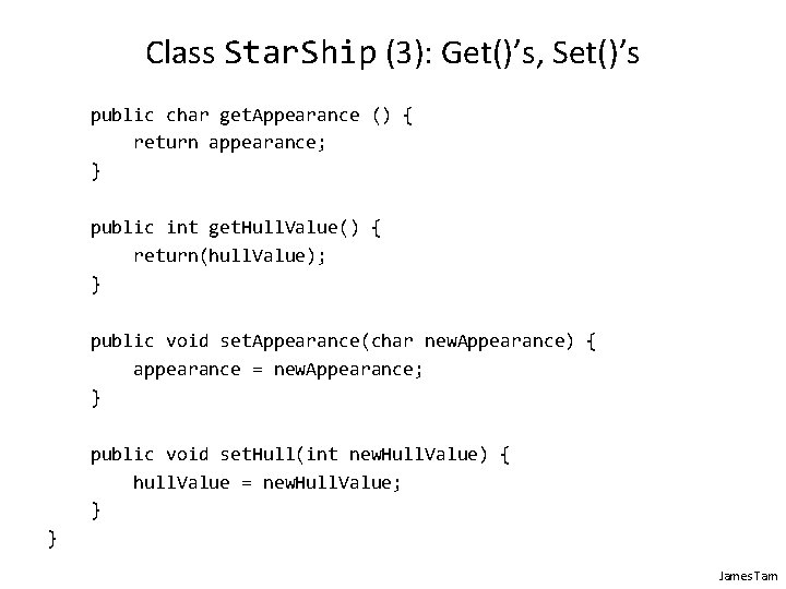 Class Star. Ship (3): Get()’s, Set()’s public char get. Appearance () { return appearance;