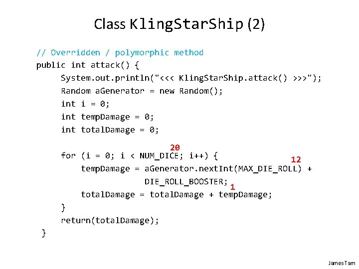 Class Kling. Star. Ship (2) // Overridden / polymorphic method public int attack() {