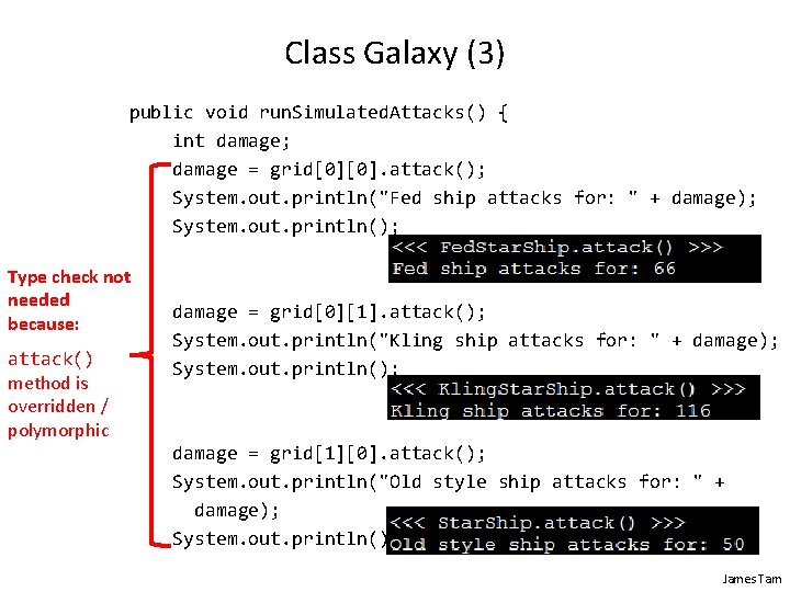 Class Galaxy (3) public void run. Simulated. Attacks() { int damage; damage = grid[0][0].