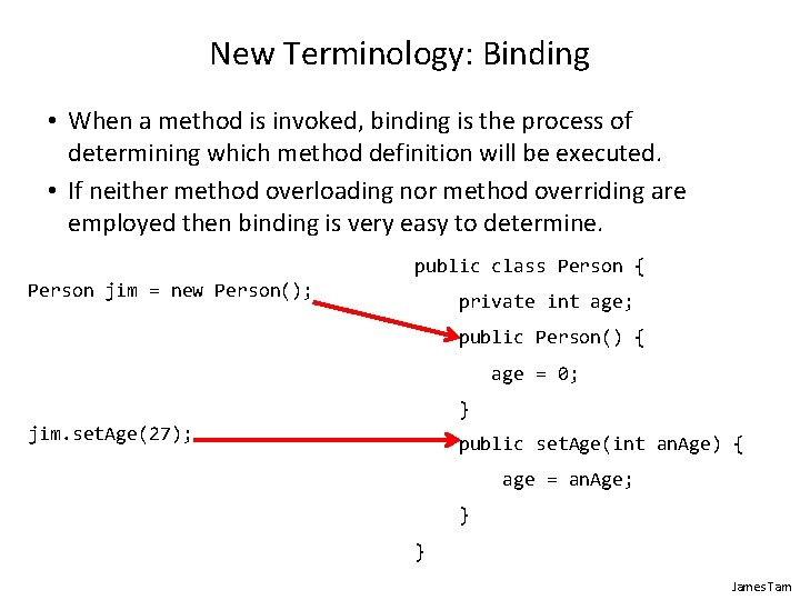 New Terminology: Binding • When a method is invoked, binding is the process of