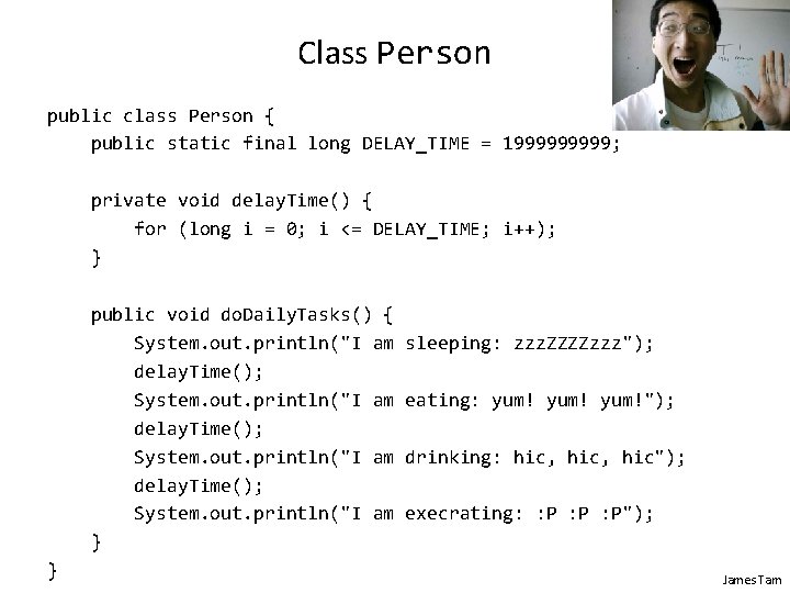 Class Person public class Person { public static final long DELAY_TIME = 199999; private