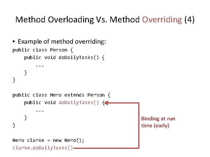 Method Overloading Vs. Method Overriding (4) • Example of method overriding: public class Person