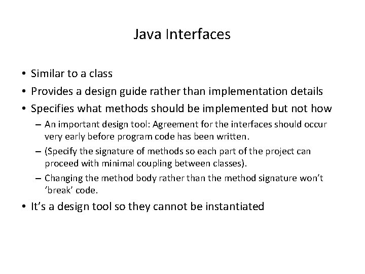 Java Interfaces • Similar to a class • Provides a design guide rather than