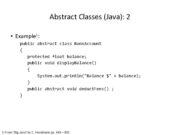 Abstract Classes (Java): 2 • Example 1: public abstract class Bank. Account { protected