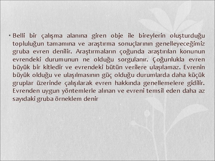  • Belli bir çalışma alanına giren obje ile bireylerin oluşturduğu topluluğun tamamına ve
