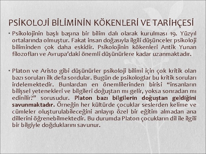 PSİKOLOJİ BİLİMİNİN KÖKENLERİ VE TARİHÇESİ • Psikolojinin başlı başına bir bilim dalı olarak kurulması