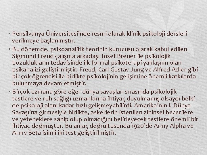  • Pensilvanya Üniversitesi’nde resmî olarak klinik psikoloji dersleri verilmeye başlanmıştır. • Bu dönemde,