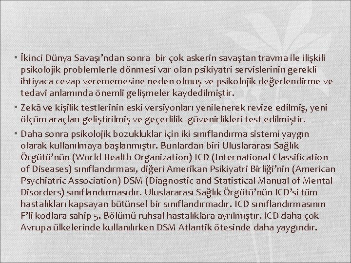  • İkinci Dünya Savaşı’ndan sonra bir çok askerin savaştan travma ile ilişkili psikolojik