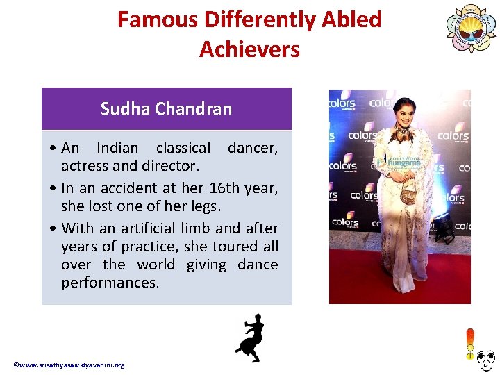 Famous Differently Abled Achievers Sudha Chandran • An Indian classical dancer, actress and director.
