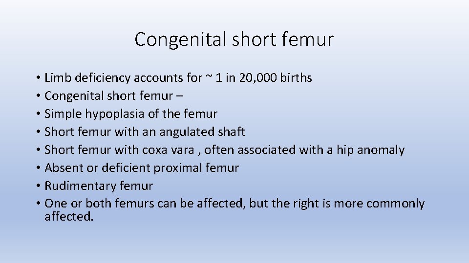 Congenital short femur • Limb deficiency accounts for ~ 1 in 20, 000 births