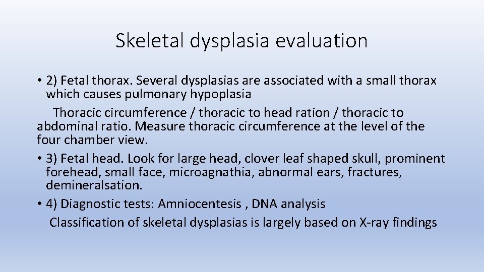 Skeletal dysplasia evaluation • 2) Fetal thorax. Several dysplasias are associated with a small