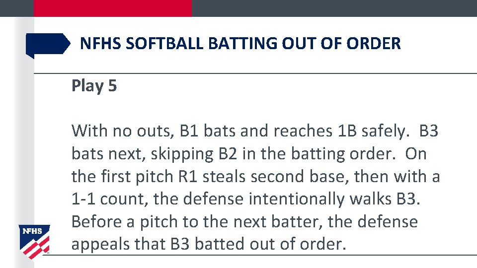 NFHS SOFTBALL BATTING OUT OF ORDER Play 5 With no outs, B 1 bats