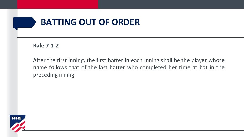 BATTING OUT OF ORDER Rule 7 -1 -2 After the first inning, the first