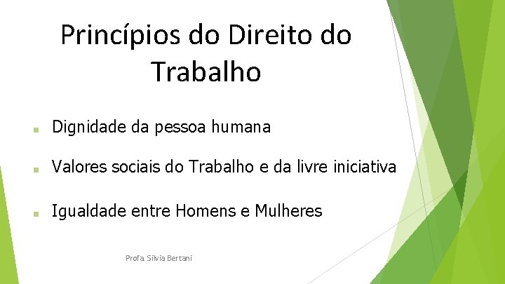 Princípios do Direito do Trabalho ■ Dignidade da pessoa humana ■ Valores sociais do