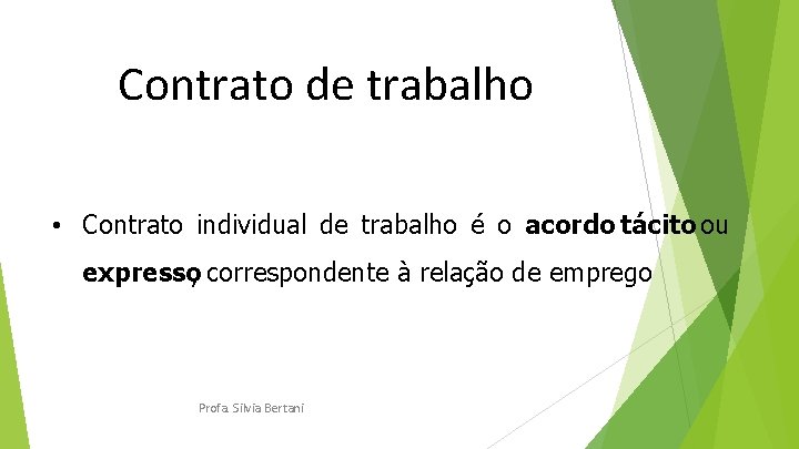 Contrato de trabalho • Contrato individual de trabalho é o acordo tácito ou expresso,