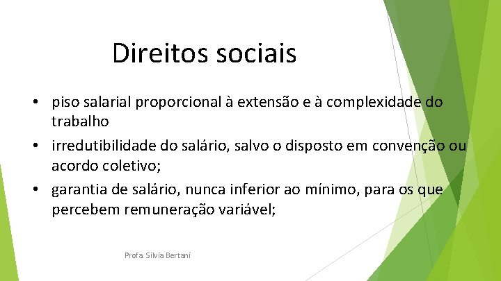 Direitos sociais • piso salarial proporcional à extensão e à complexidade do trabalho •
