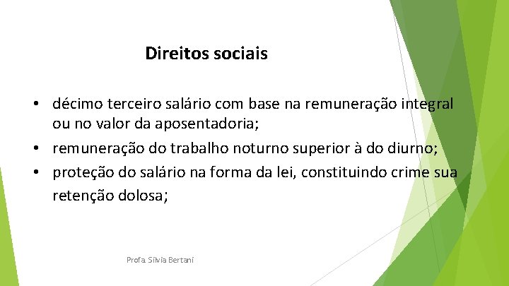 Direitos sociais • décimo terceiro salário com base na remuneração integral ou no valor