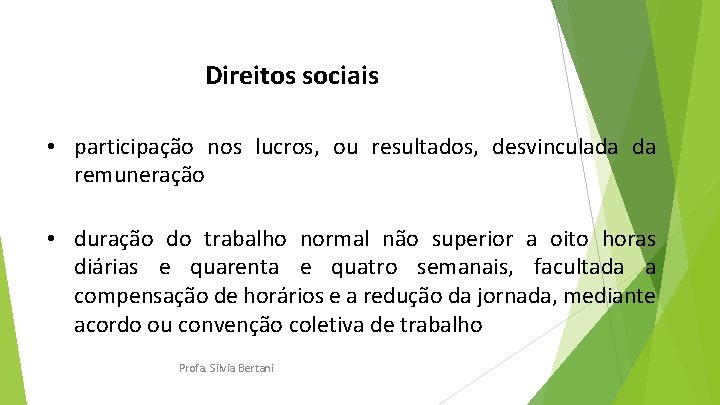 Direitos sociais • participação nos lucros, ou resultados, desvinculada da remuneração • duração do