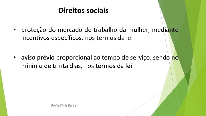 Direitos sociais • proteção do mercado de trabalho da mulher, mediante incentivos específicos, nos