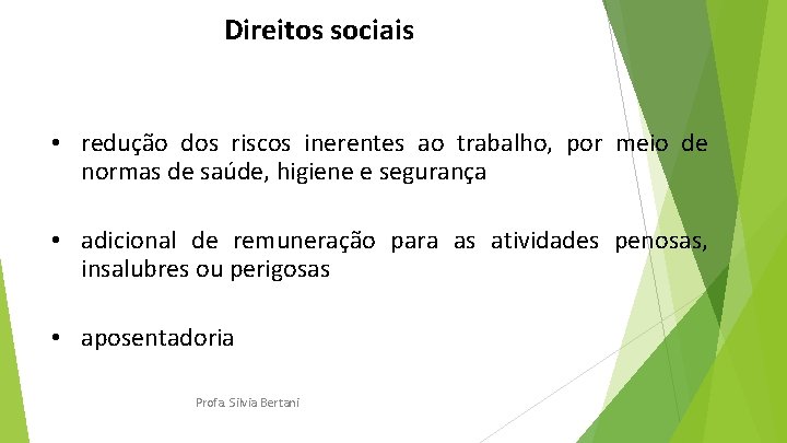 Direitos sociais • redução dos riscos inerentes ao trabalho, por meio de normas de