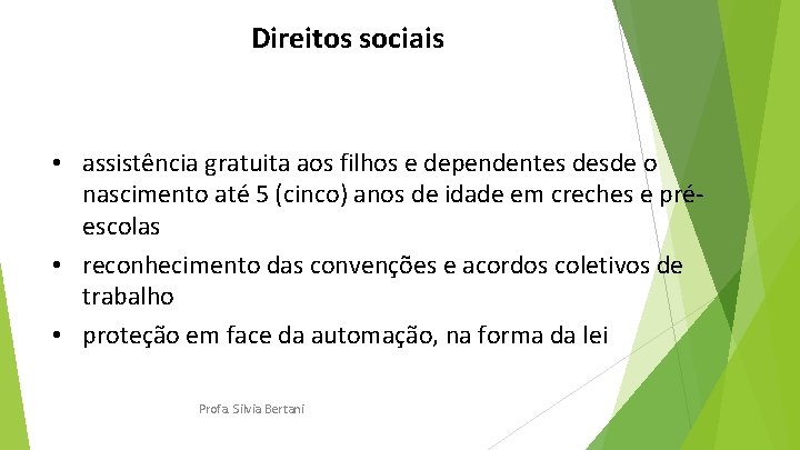 Direitos sociais • assistência gratuita aos filhos e dependentes desde o nascimento até 5