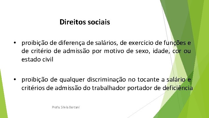 Direitos sociais • proibição de diferença de salários, de exercício de funções e de